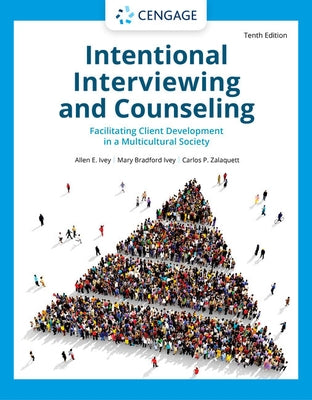 Intentional Interviewing and Counseling: Facilitating Client Development in a Multicultural Society by Ivey, Allen E.