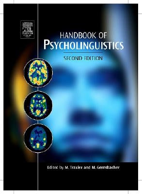 Handbook of Psycholinguistics by Traxler, Matthew