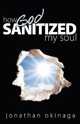 How God Sanitized My Soul by Okinaga, Jonathan