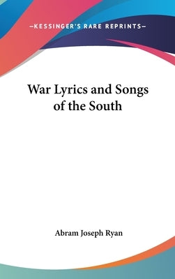 War Lyrics and Songs of the South by Ryan, Abram Joseph