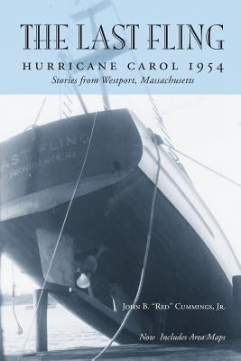 The Last Fling: Hurricane Carol 1954 by Cummings Jr, John B.