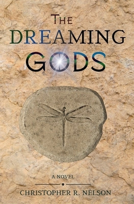 The Dreaming Gods by Nelson, Christopher R.