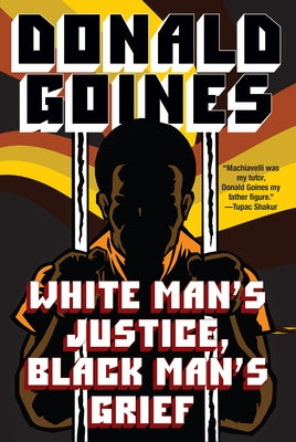 White Man's Justice, Black Man's Grief by Goines, Donald