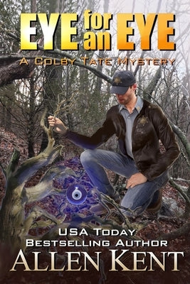 Eye for an Eye: A Colby Tate Mystery by Kent, Allen