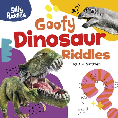 Goofy Dinosaur Riddles by Sautter, A. J.