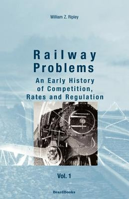 Railway Problems: Volume 1 by Ripley, William Z.