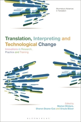 Translation, Interpreting and Technological Change: Innovations in Research, Practice and Training by Winters, Marion
