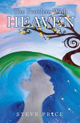 The Problem With Heaven by Price, Steve