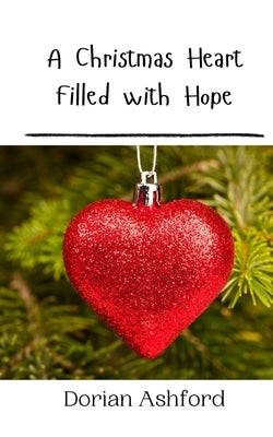 A Christmas Heart Filled with Hope by Ashford, Dorian