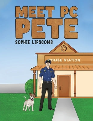 Meet PC Pete by Lipscomb, Sophie
