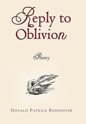 Reply to Oblivion: Poetry by Redheffer, Donald Patrick
