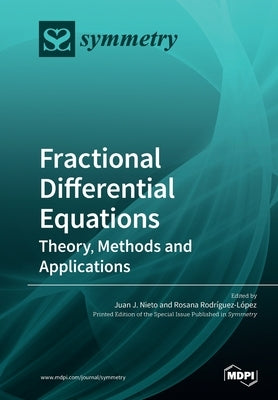 Fractional Differential Equations: Theory, Methods and Applications by Nieto, Juan J.