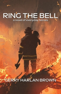 Ring the Bell: A Novel of Everyday Heroes by Brown, Gerry Harlan