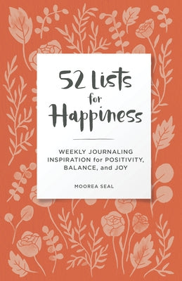 52 Lists for Happiness Floral Pattern: Weekly Journaling Inspiration for Positivity, Balance, and Joy (a Guided Self-CA Re Journal with Prompts, Photo by Seal, Moorea