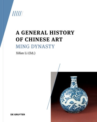 A General History of Chinese Art: Ming Dynasty by Li, Xifan