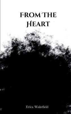 From The Heart by Wakefield, Erica