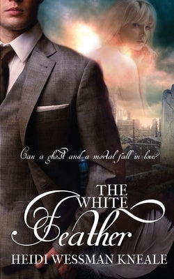 The White Feather by Kneale, Heidi Wessman