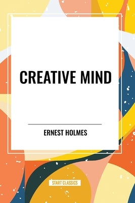 Creative Mind by Holmes, Ernest
