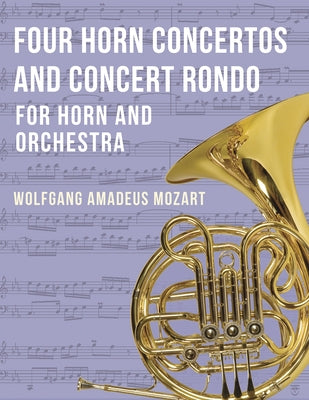 Four Horn Concertos and Concert Rondo by Mozart, Wolfgang Amadeus