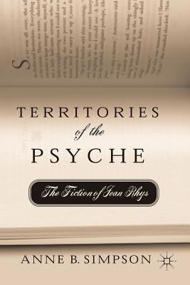 Territories of the Psyche: The Fiction of Jean Rhys by Simpson, A.