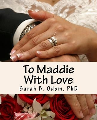 To Maddie With Love: Marriage Advice From Mimsy by Odom, Sarah B.