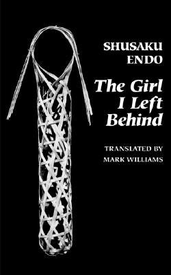 The Girl I Left Behind by Endo, Shusaku
