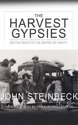 The Harvest Gypsies: On the Road to the Grapes of Wrath by Steinbeck, John