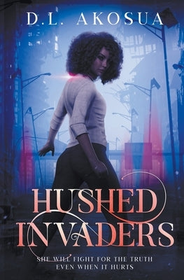 Hushed Invaders by Akosua, D. L.