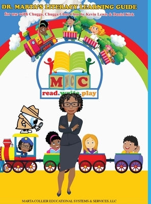 Dr. Marta's Literacy Learning Guide For Use With Chugga, Chugga Choo Choo by Kevin Lewis & Daniel Kirk by Collier, Marta D.