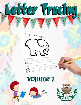 Letter Tracing: Teaching children letters and writing skills with fun pictures to color and lots of practice by Lil Book Club