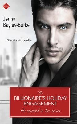 The Billionaire's Holiday Engagement by Bayley-Burke, Jenna