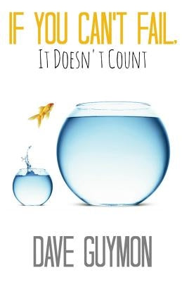 If You Can't Fail, It Doesn't Count by Guymon, Dave