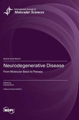 Neurodegenerative Disease: From Molecular Basis to Therapy by Ricci, Claudia