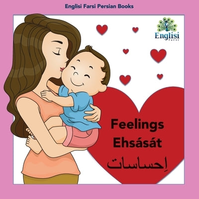 Persian Feelings Ehsását: In Persian, English & Finglisi: Feelings Ehsását by Kiani, Mona