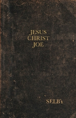 Jesus Christ Joe by Selby