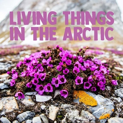 Living Things in the Arctic: English Edition by Arvaaq Press