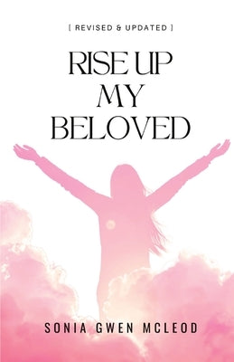 Rise Up My Beloved by McLeod, Sonia Gwen