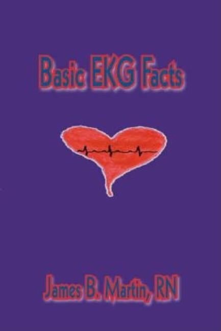 Basic Ekg Facts by Martin, James B.