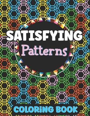 Satisfying Patterns Coloring Book: Amazing Activity for Relaxation Simple and Hard Easy Geometric Patterns to Color for Adults And Kids, Holiday Seaso by Rabiaforlen, Caronscilla