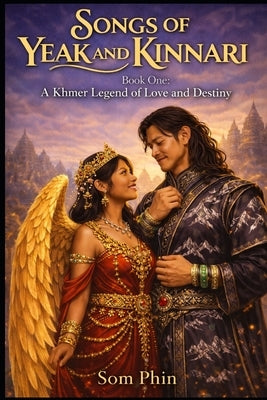 A Khmer Legend of Love and Destiny: An Isekai Romantasy by Phin, Som