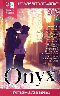 Onyx: Little Gems 2017 RWA Short Story Anthology by Authors, Romance Writers of Australia