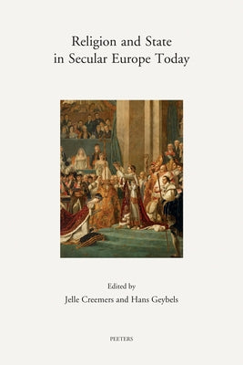 Religion and State in Secular Europe Today: Theoretical Perspectives and Case Studies by Geybels, H.