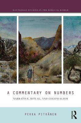 A Commentary on Numbers: Narrative, Ritual, and Colonialism by Pitkänen, Pekka