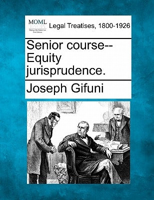 Senior Course--Equity Jurisprudence. by Gifuni, Joseph