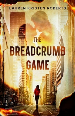 The Breadcrumb Game by Roberts, Lauren Kristen