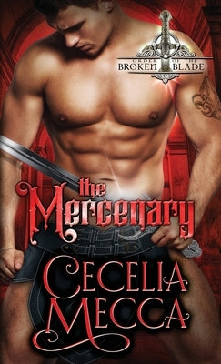 The Mercenary: Order of the Broken Blade by Mecca, Cecelia