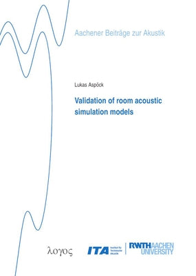 Validation of Room Acoustic Simulation Models by Aspock, Lukas