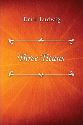 Three Titans by Ludwig, Emil