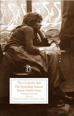 The Coquette and the Boarding School by Foster, Hannah Webster