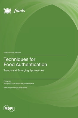 Techniques for Food Authentication: Trends and Emerging Approaches by Cichna-Markl, Margit